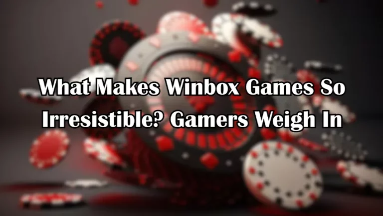 What Makes Winbox Games So Irresistible Gamers Weigh In