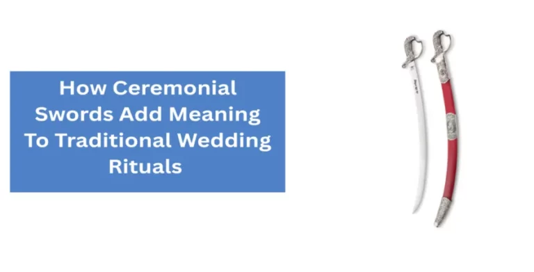 How Ceremonial Swords Add Meaning To Traditional Wedding Rituals